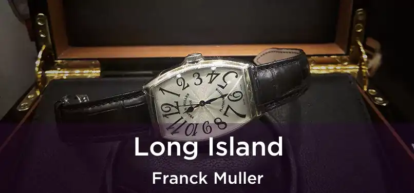  Long Island Franck Muller