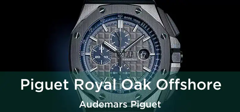  Piguet Royal Oak Offshore Audemars Piguet